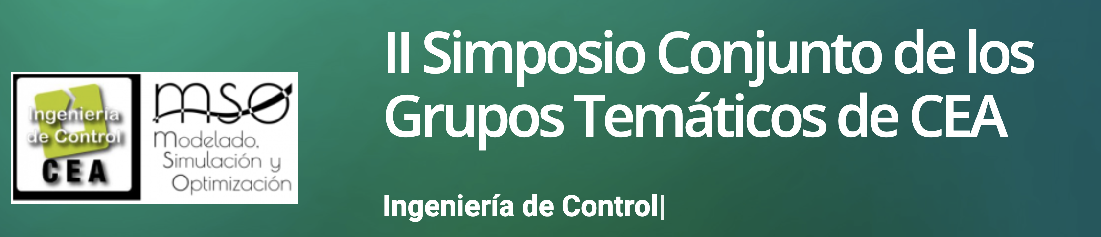 II Simposio Conjunto Grupos Temáticos CEA Ingeniería de Control y Modelado, Simulación y Optimización II Simposio Conjunto Grupos Temáticos CEA Ingeniería de Control y Modelado, Simulación y Optimización