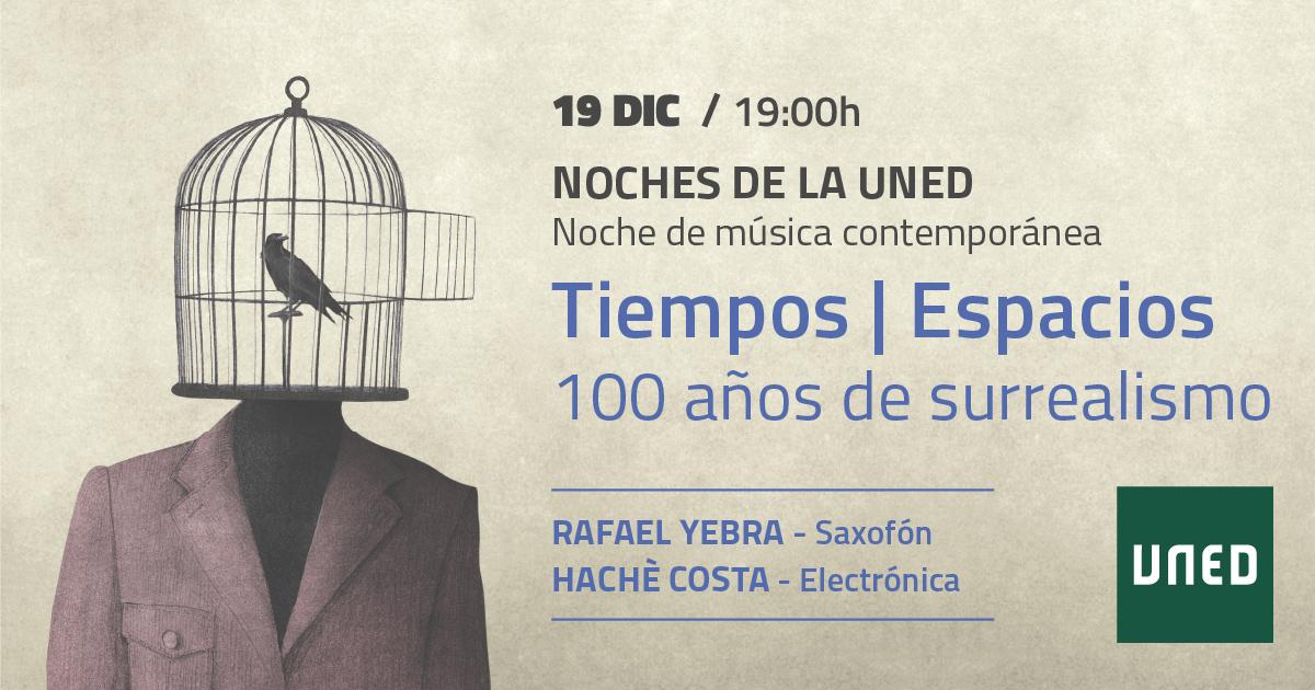 Noches de la UNED: Tiempos | Espacios. 100 años de Surrealismo. 19 de diciembre de 2024. Concierto de música contemporánea.