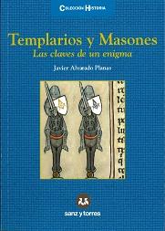 Templarios y masones. Las claves de un enigma