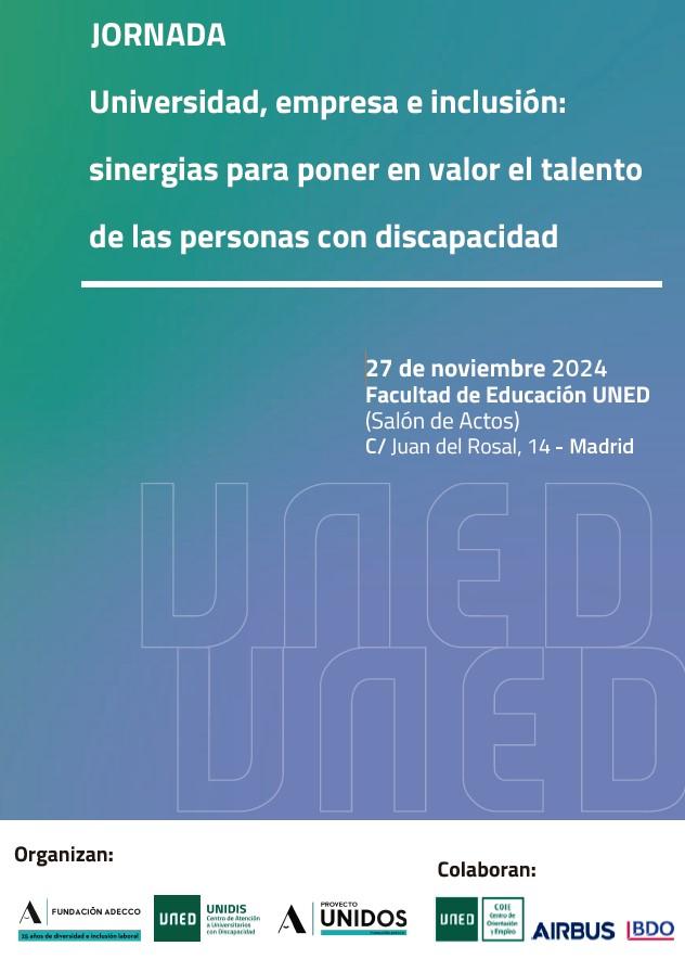 Cartel de las jornadas:UNIVERSIDAD, EMPRESA E INCLUSIÓN: SINERGIAS PARA PONER EN VALOR EL TALENTO DE LAS PERSONAS CON DISCAPACIDAD Cartel de las jornadas:UNIVERSIDAD, EMPRESA E INCLUSIÓN: SINERGIAS PARA PONER EN VALOR EL TALENTO DE LAS PERSONAS CON DISCAPACIDAD