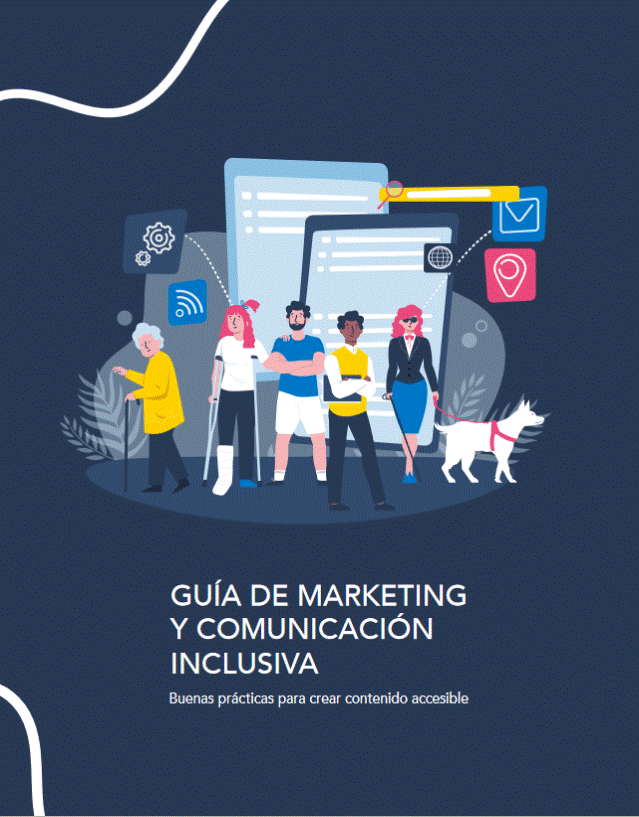 Portada GUÍA DE MARKETING Y COMUNICACIÓN Buenas prácticas para crear contenido accesible INCLUSIVA Portada GUÍA DE MARKETING Y COMUNICACIÓN Buenas prácticas para crear contenido accesible INCLUSIVA