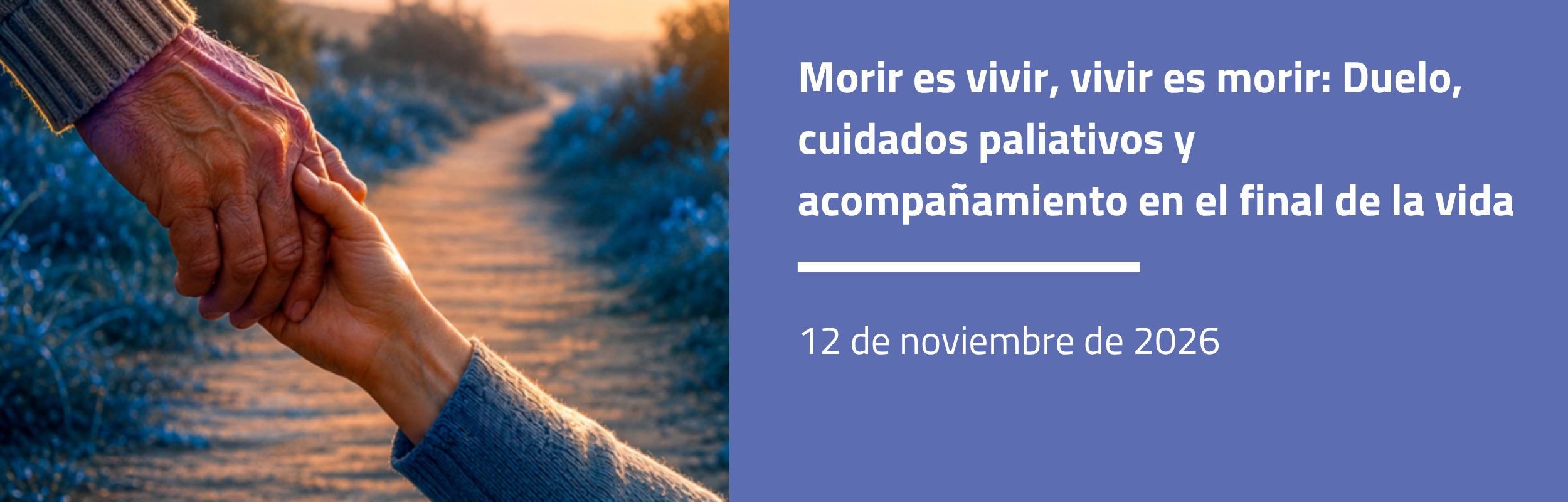 Morir es vivir, vivir es morir:  Duelo, cuidados paliativos y acompañamiento en el final de la vida