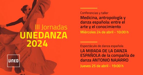  III Jornadas UNEDANZA MEDICINA, ANTROPOLOGÍA Y DANZA ESPAÑOLA: ENTRE EL ARTE Y EL CONOCIMIENTO