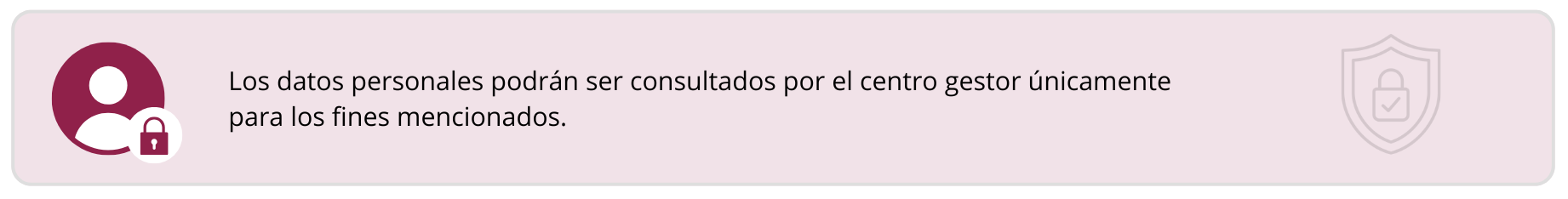 Los datos personales podrán ser consultados por el centro gestor únicamente para los fines mencionados.