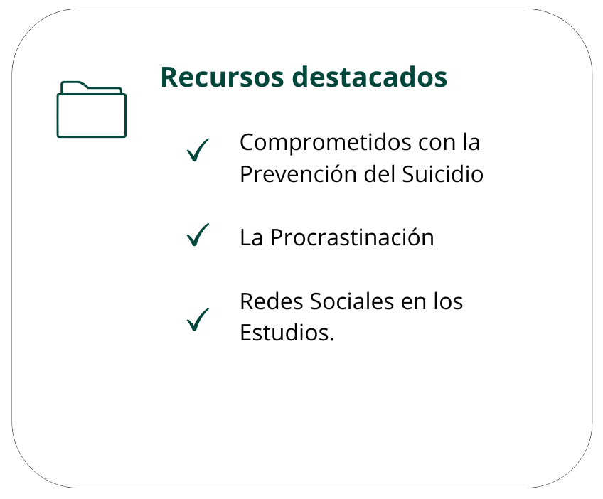 Recursos destacados: Comprometidos con la Prevención del Suicidio, La Procrastinación, Redes Sociales en los Estudios