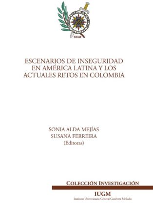 Escenarios de inseguridad en América Latina y los actuales retos en Colombia
