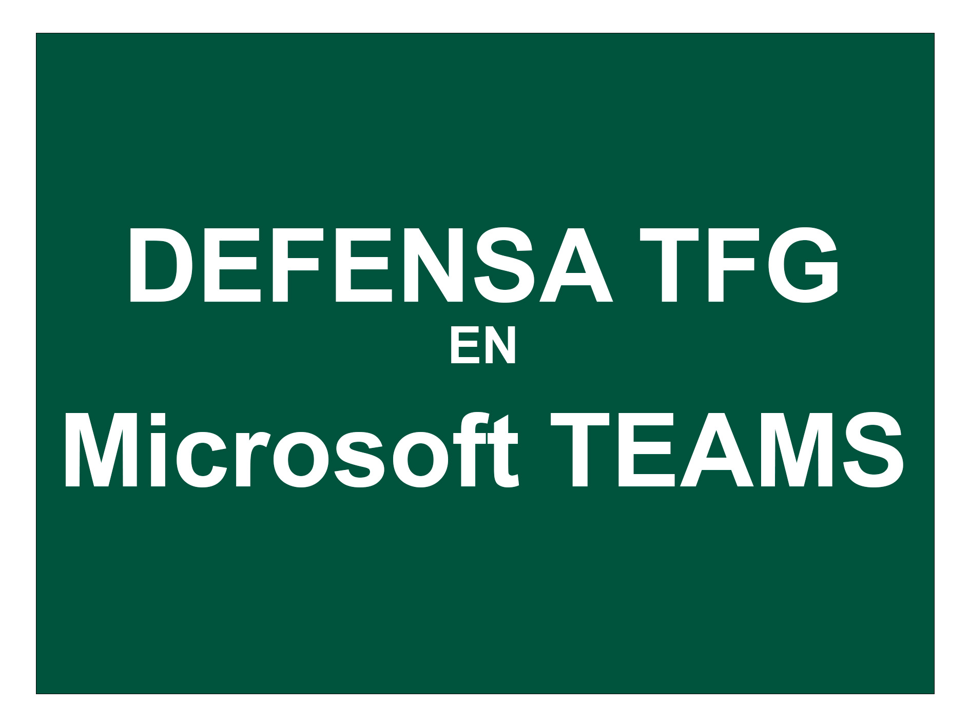 Vídeo Píldora sobre la defensa del TFG en Microsoft TEAMS