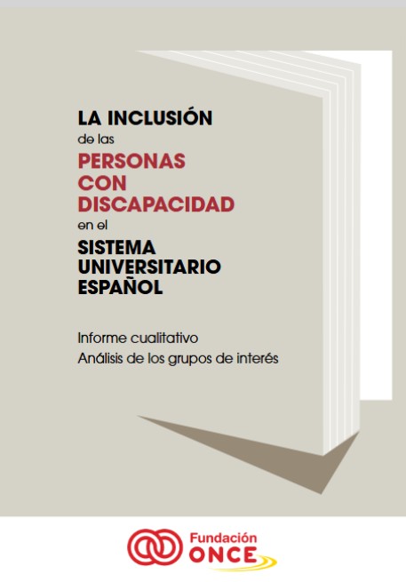 portacdaLA INCLUSIÓN de las PERSONAS CON DISCAPACIDAD en el SISTEMA UNIVERSITARIO ESPAÑOL Informe cualitativo Análisis de los grupos de interés